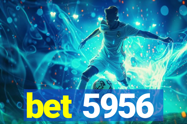 bet 5956